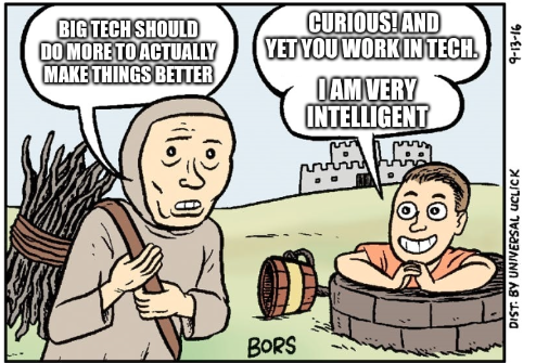 Mr Gotcha meme: Peasant has speech bubble saying "Big tech should do more things to actually make things better". Mr Gotcha has speech bubble that says "Curious! and yet you work in tech. I am very intelligent"